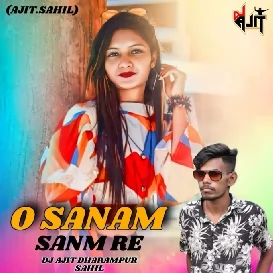 O SANAM SANM RE DJ AJIT DHARAMPUR