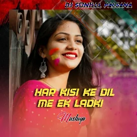 Har Kisi Ke Dil Mein Ek Ladki (Mashup ReMiX) Dj Sunilll