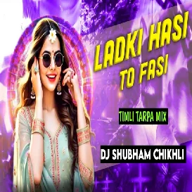 Ladki Hasi To Fasi Nagpuri Song (Tarpa Timli Mix) Dj Shubham Chikhli