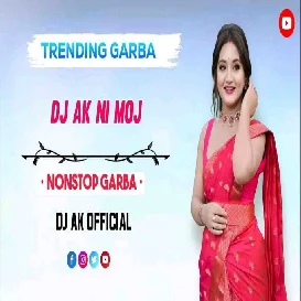 DJ AK NI MOJ 2025 NEW TRENDING GARBA NONSTOP SUNAINA SINGER DJ KRUNAL VANSDA