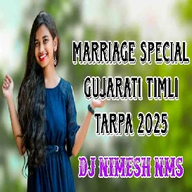 MARRIAGE SPECIAL GUJARATI TIMLI TARPA 2025 ( TIMLI TARPA MIX ) DJ NIMESH NMS