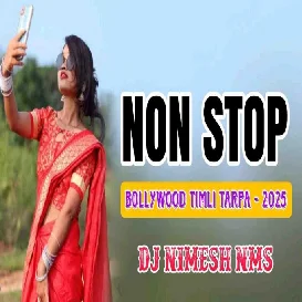 NEW NON STOP BOLLYWOOD TIMLI TARPA 2025 ( TIMLI TARPA MIX ) DJ NIMESH NMS