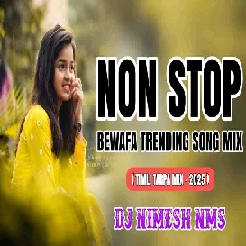 NEW NONSTOP BEWAFA TRENDING TIMLI TARPA 2025 ( TIMLI TARPA MIX ) DJ NIMESH NMS
