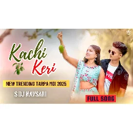 Kachi Keri Jevi Lage Tarpa Mix 2025   S DJ NAVSARI