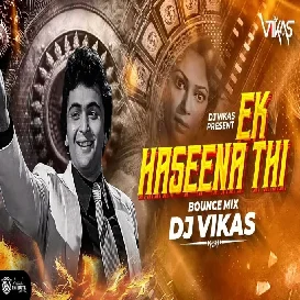 Ek Haseena Thi   Bounce Mix   DJ Vikas Remix