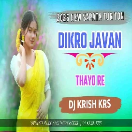DIKRO JAWAN THAYO RE    SAI DJ X DJ KRISH KRS